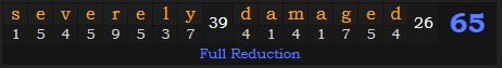 "severely damaged" = 65 (Full Reduction)