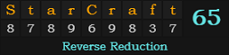 "StarCraft" = 65 (Reverse Reduction)