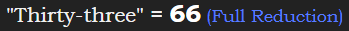 "Thirty-three" = 66 (Full Reduction)