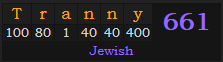 "Tranny" = 661 (Jewish)