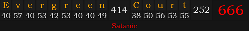 "Evergreen Court" = 666 (Satanic)