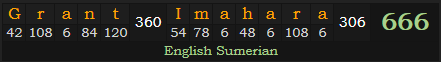 "Grant Imahara" = 666 (English Sumerian)