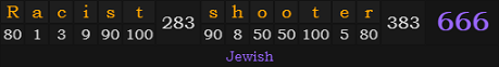 "Racist shooter" = 666 (Jewish)
