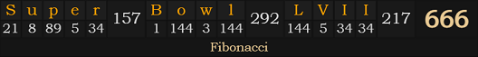 "Super Bowl LVII" = 666 (Fibonacci)