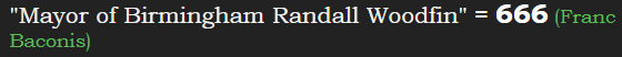 "Mayor of Birmingham Randall Woodfin" = 666 (Franc Baconis)