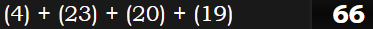 (4) + (23) + (20) + (19) = 66