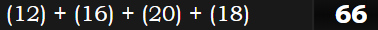 (12) + (16) + (20) + (18) = 66