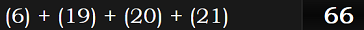 (6) + (19) + (20) + (21) = 66