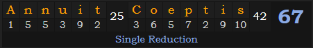 "Annuit Coeptis" = 67 (Single Reduction)