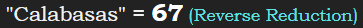 "Calabasas" = 67 (Reverse Reduction)