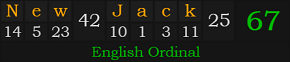 "New Jack" = 67 (English Ordinal)