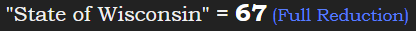 "State of Wisconsin" = 67 (Full Reduction)