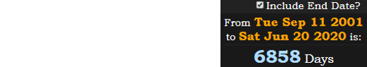 June 20th is a span of 6858 days after September 11th, 2001: