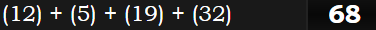 (12) + (5) + (19) + (32) = 68