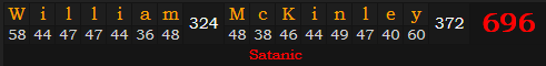 "William McKinley" = 696 (Satanic)