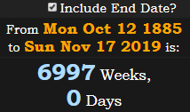 6997 Weeks, 0 Days