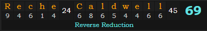 "Reche Caldwell" = 69 (Reverse Reduction)