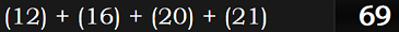 (12) + (16) + (20) + (21) = 69