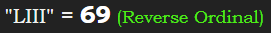 "LIII" = 69 (Reverse Ordinal)