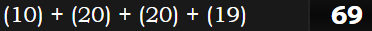 (10) + (20) + (20) + (19) = 69