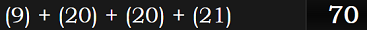 (9) + (20) + (20) + (21) = 70