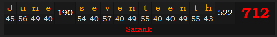 "June seventeenth" = 712 (Satanic)