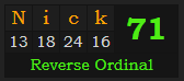 "Nick" = 71 (Reverse Ordinal)