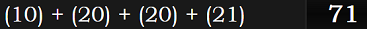 (10) + (20) + (20) + (21) = 71