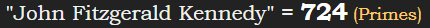 "John Fitzgerald Kennedy" = 724 (Primes)