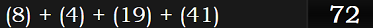 (8) + (4) + (19) + (41) = 72