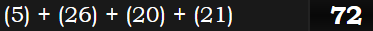 (5) + (26) + (20) + (21) = 72