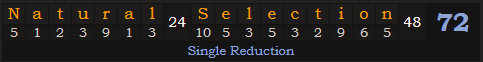 "Natural Selection" = 72 (Single Reduction)