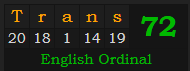 "Trans" = 72 (English Ordinal)