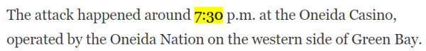 The attack happened around 7:30 p.m. at the Oneida Casino, operated by the Oneida Nation on the western side of Green Bay