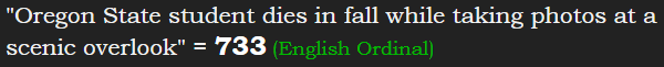 "Oregon State student dies in fall while taking photos at a scenic overlook" = 733 (English Ordinal)