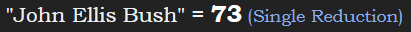 "John Ellis Bush" = 73 (Single Reduction)