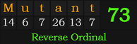 "Mutant" = 73 (Reverse Ordinal)