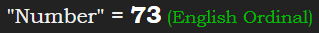 "Number" = 73 (English Ordinal)