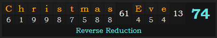 "Christmas Eve" = 74 (Reverse Reduction)