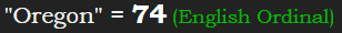 "Oregon" = 74 (English Ordinal)