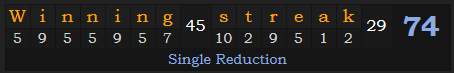 "Winning streak" = 74 (Single Reduction)