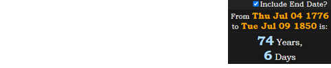The United States declared its Independence a span of 74 years, 6 days before Taylor’s death: