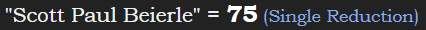 "Scott Paul Beierle" = 75 (Single Reduction)