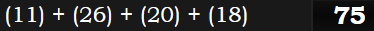 (11) + (26) + (20) + (18) = 76