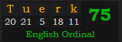 "Tuerk" = 75 (English Ordinal)