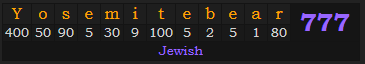 "Yosemitebear" = 777 (Jewish)
