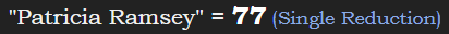 "Patricia Ramsey" = 77 (Single Reduction)