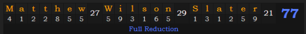 "Matthew Wilson Slater" = 77 (Full Reduction)