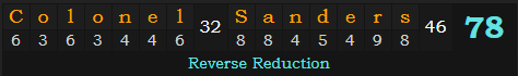 "Colonel Sanders" = 78 (Reverse Reduction)