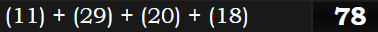 (11) + (29) + (20) + (18) = 78